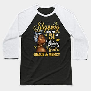 Stepping Into My 51st Birthday With God's Grace & Mercy Bday Baseball T-Shirt